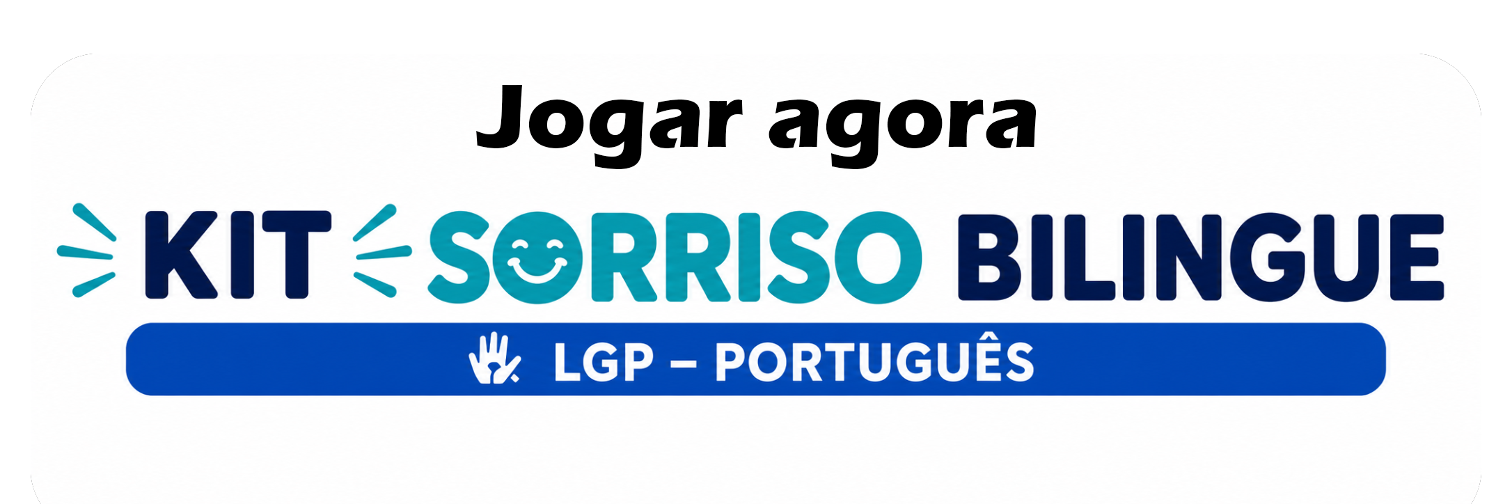 Jogar agora - Kit Sorriso Bilingue